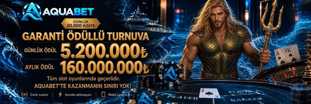Aquabet’te kazanmanın sınırı yok!